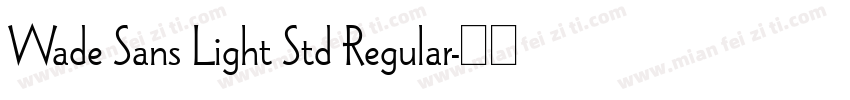 Wade Sans Light Std Regular字体转换